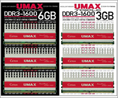 UMAX�ADDR3-1600 6GB kit�uCetus TCDDR3-6GB-1600OC�v�A3GB kit�uCetus TCDDR3-3GB-1600OC�v