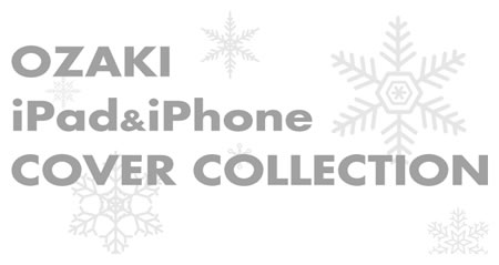 �uOZAKI iPad��iPhone COVER COLLECTION�v
